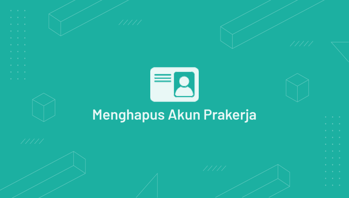 Cara Menghapus Akun Prakerja
