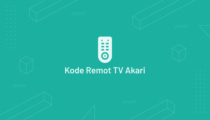 Kode Remot TV Akari dan Akira Semua Model (Terbaru 2021)